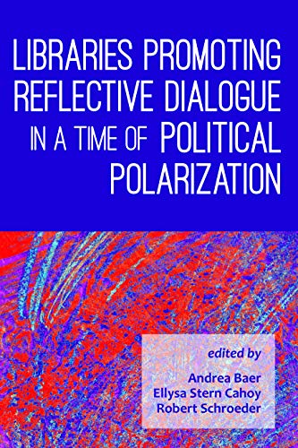 Beispielbild fr Libraries Promoting Reflective Dialogue in a Time of Political Polarization zum Verkauf von Buchpark