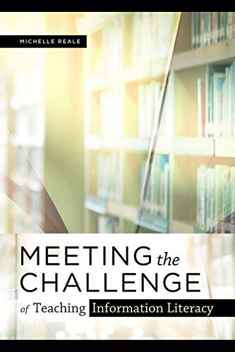 Stock image for Meeting the Challenge of Teaching Information Literacy for sale by Books Unplugged