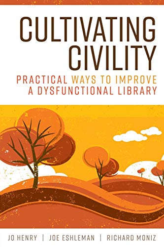 Stock image for Cultivating Civility: Practical Ways to Improve a Dysfunctional Library for sale by Dream Books Co.
