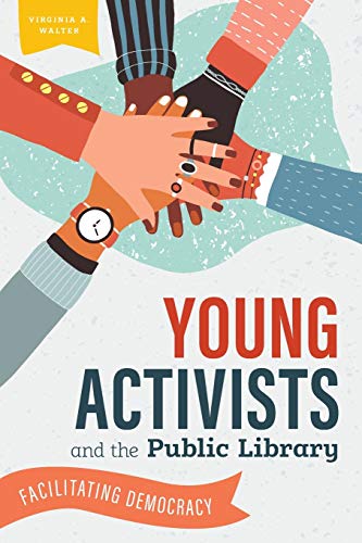 Stock image for Young Activists and the Public Library : Facilitating Democracy for sale by Better World Books
