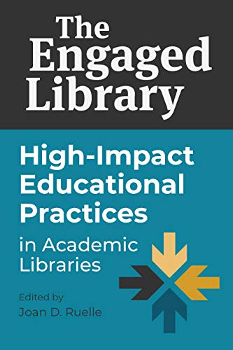 Stock image for The Engaged Library: High-Impact Educational Practices in Academic Libraries for sale by Revaluation Books