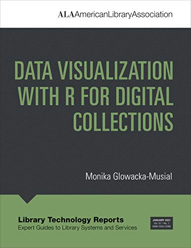 9780838948217: Data Visualization with R for Digital Collections (Library Technology Reports)