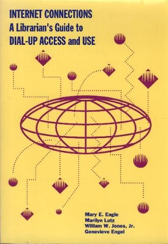 9780838977934: Internet Connections: A Librarian's Guide to Dial-up Access and Use (LITA Monographs)