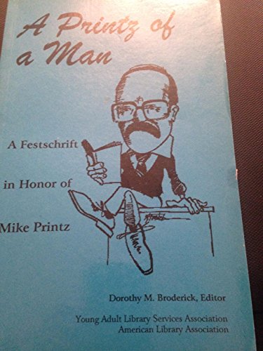 Stock image for A Printz of a Man, A Festschrift in Honor of Mike Printz for sale by Take Five Books