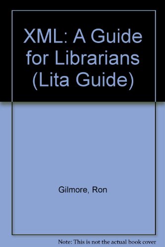 Stock image for XML: A Guide for Librarians (Lita Guide) for sale by Better World Books: West