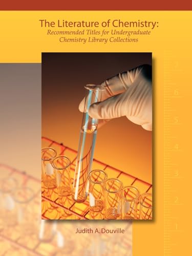 Imagen de archivo de The Literature of Chemistry : Recommended Titles for Undergraduate Chemistry Library Collections a la venta por Better World Books