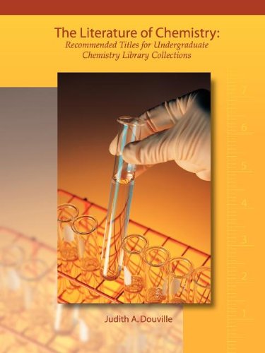 Stock image for The Literature of Chemistry : Recommended Titles for Undergraduate Chemistry Library Collections for sale by Better World Books