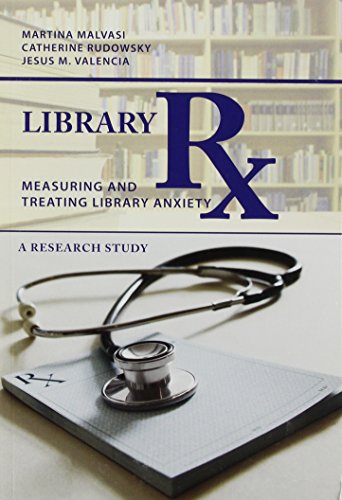 Stock image for Library Rx : Measuring and Treating Library Anxiety, a Research Study for sale by Better World Books
