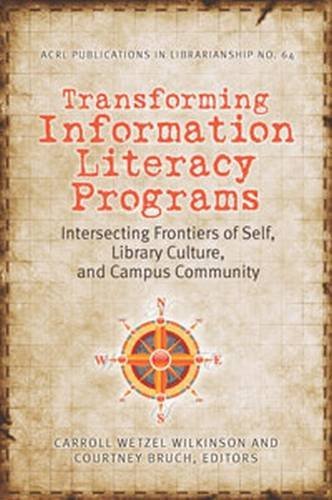 Stock image for Transforming Information Literacy Programs : Intersecting Frontiers of Self, Library Culture, and Campus Community for sale by Better World Books: West