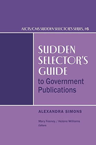 Beispielbild fr Sudden Selector's Guide to Government Publications (Alcts Cms Sudden Selector) zum Verkauf von Books From California