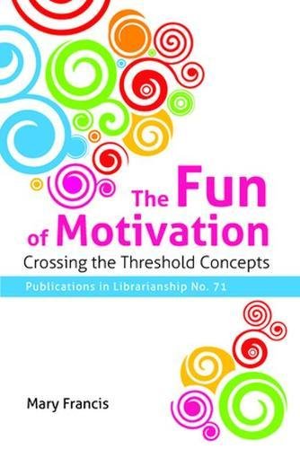 Beispielbild fr The Fun of Motivation: Crossing the Threshold Concepts (Publications in Librarianship) zum Verkauf von WorldofBooks