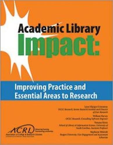 9780838989760: Academic Library Impact: Improving Practice and Essential Areas to Research