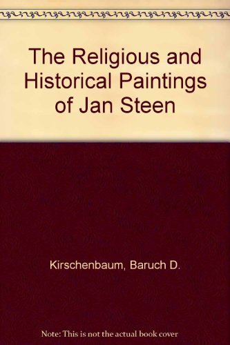 Beispielbild fr The Religious and Historical Paintings of Jan Steen zum Verkauf von Better World Books