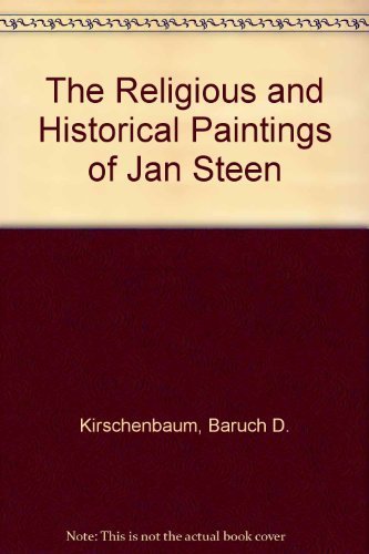 Stock image for The Religious and Historical Paintings of Jan Steen. ( Includes 132 monochrome reproductions.) for sale by GloryBe Books & Ephemera, LLC