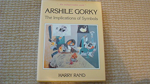 Beispielbild fr Arshile Gorky: The Implications of Symbols. ( 141black and white and 5 color reproductions.) zum Verkauf von GloryBe Books & Ephemera, LLC