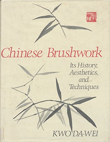 Imagen de archivo de Chinese Brushwork: Its History, Aesthetics, and Techniques a la venta por GloryBe Books & Ephemera, LLC