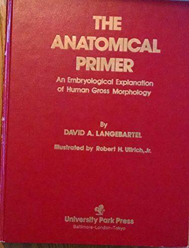 9780839106258: Anatomical Primer: An Embryological Explanation of Human Gross Morphology