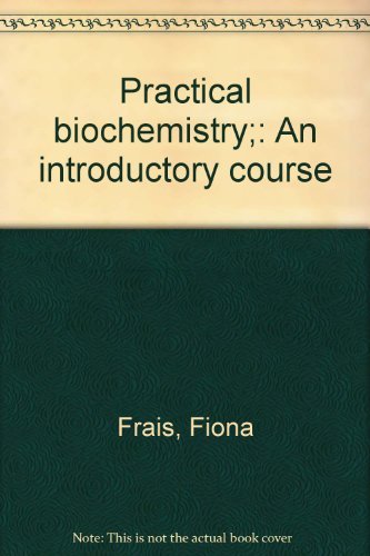 Practical Biochemistry: An Introductory Course