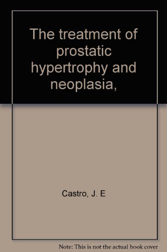 Stock image for The treatment of prostatic hypertrophy and neoplasia, for sale by P.C. Schmidt, Bookseller