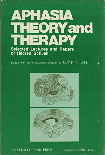 Imagen de archivo de Aphasia Theory and Therapy : Selected Papers and Lectures of Hildred Schuell a la venta por Better World Books