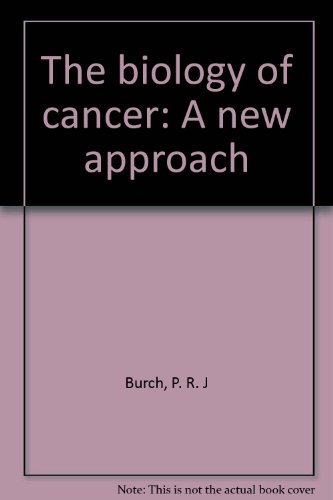 The biology of cancer: A new approach - P. R. J Burch