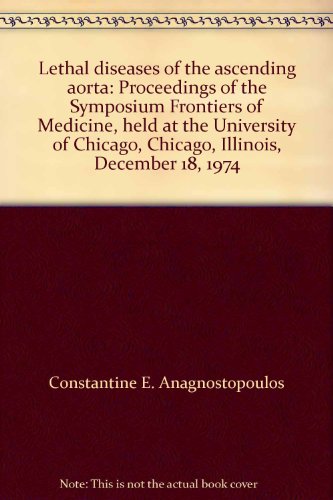 Beispielbild fr Lethal diseases of the ascending aorta: Proceedings of the Symposium Frontiers of Medicine, held at the University of Chicago, Chicago, Illinois, December 18, 1974 zum Verkauf von HPB-Red