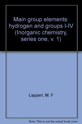 Stock image for Main Group Elements Hydrogen and Groups I-IV (Inorganic Chemistry - Series One) (MTP International Review of Science) (Volume 1) for sale by Anybook.com