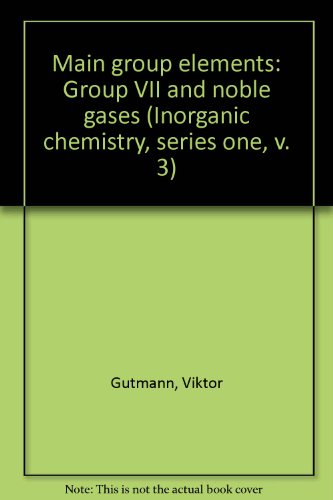 Beispielbild fr Main Group Elements: Group VII and Noble Gases (Inorganic Chemistry, Series One) (MTP International Review of Science) (Volume 3) zum Verkauf von Anybook.com