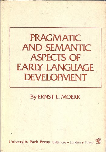 9780839111184: Pragmatic and Semantic Aspects of Early Language Development