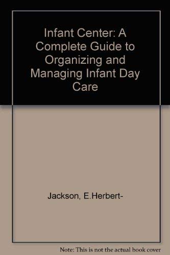 Beispielbild fr The Infant center: A complete guide to organizing and managing in zum Verkauf von Hawking Books