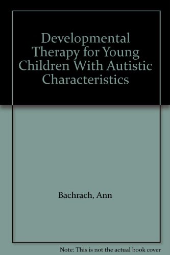 Imagen de archivo de Developmental Therapy for Young Children with Autistic Characteristics a la venta por Better World Books Ltd