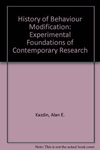 Stock image for History of Behavior Modification: Experimental Foundations of Contemporary Research for sale by Books of the Smoky Mountains