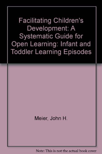 Facilitating Children's Development: A Systematic Guide for Open Learning (9780839112617) by Meier, John; Malone, Paula J.