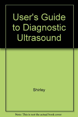 User's Guide to Diagnostic Ultrasound (9780839113072) by Shirley