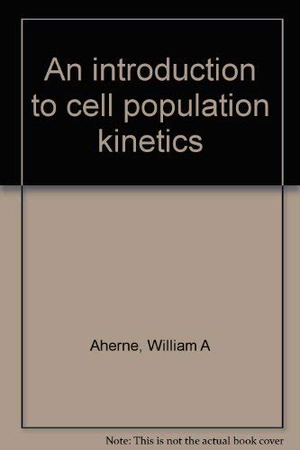 9780839113201: An introduction to cell population kinetics [Paperback] by Aherne, William A