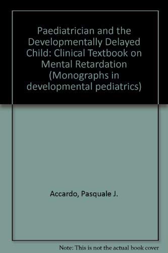 Stock image for The Pediatrician and the Developmentally Delayed Child: A Clinical Textbook on Mental Retardation for sale by Sessions Book Sales