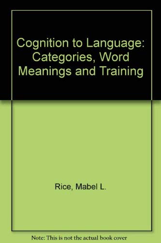 Imagen de archivo de Cognition to Language : Categories, Word Meanings, and Training a la venta por Better World Books