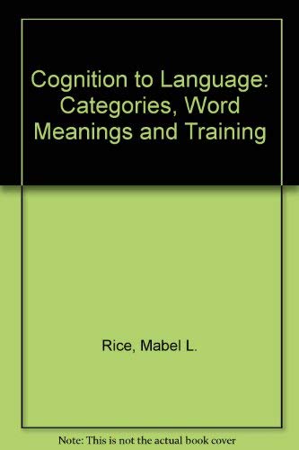 Stock image for Cognition to Language : Categories, Word Meanings, and Training for sale by Better World Books