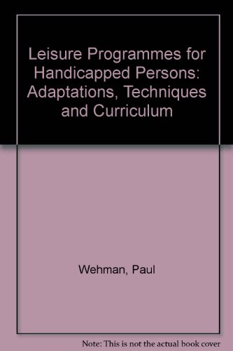 Stock image for Leisure Programs for Handicapped Persons : Adaptations, Techniques and Curriculum for sale by Defunct Books