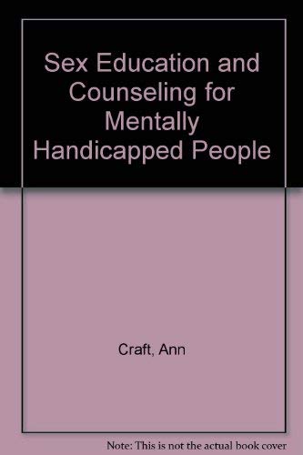 Sex Education and Counseling for Mentally Handicapped People (9780839117735) by Craft, Ann; Craft, Michael