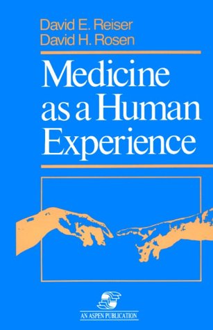 Medicine As a Human Experience (9780839120377) by Reiser, David E.; Rosen, David H.