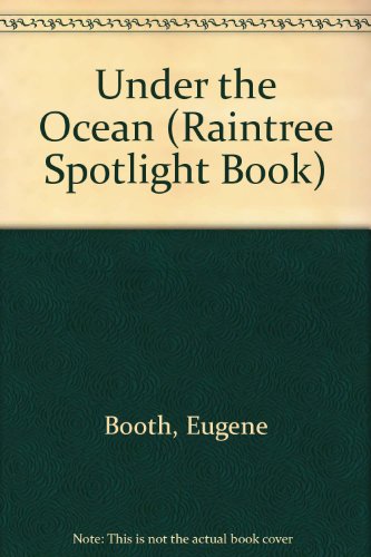 Under the Ocean (Raintree Spotlight Book) (9780839301080) by Booth, Eugene; Collard, Derek