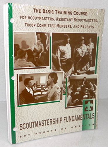 Scoutmastership Fundamentals: The Basic Training Course for Scoutmasters, Assistant Scoutmasters, Troop Committee Members, and Parents (9780839545507) by Boy Scouts Of America