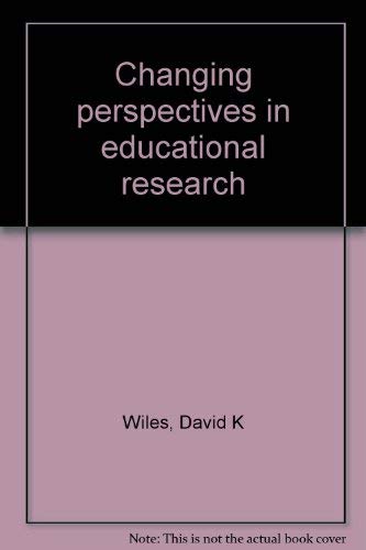 Beispielbild fr Changing Perspectives in Educational Research zum Verkauf von Better World Books