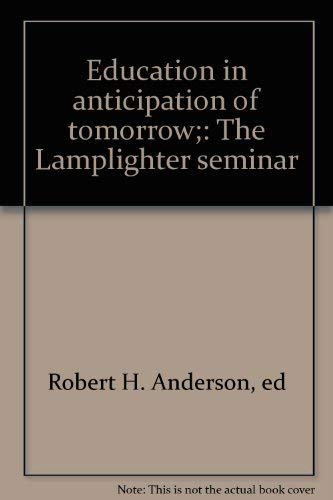 9780839600329: Education in anticipation of tomorrow;: The Lamplighter seminar