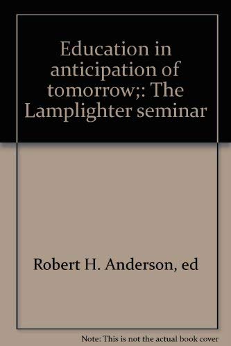 Stock image for Education in anticipation of tomorrow;: The Lamplighter seminar for sale by HPB-Diamond