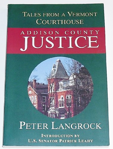 Stock image for Addison County Justice: Tales from a Vermont Court House for sale by Hafa Adai Books