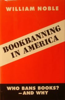 Bookbanning in America: Who Bans Books?--And Why? (9780839710806) by Noble, William