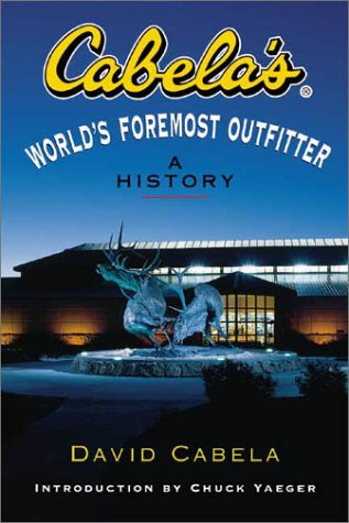 Imagen de archivo de Cabela's: World's Foremost Outfitter: A History a la venta por ThriftBooks-Dallas