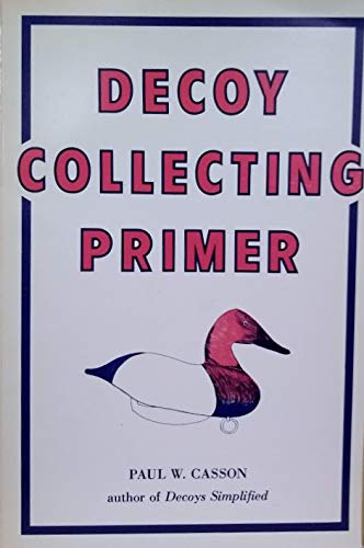 Imagen de archivo de Decoy collecting primer a la venta por Newsboy Books